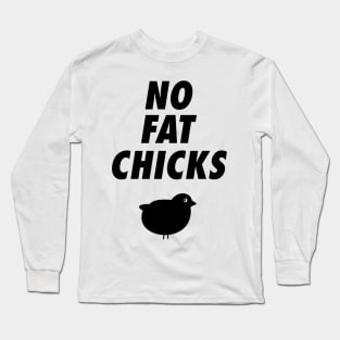 No Fat Chicks Long Sleeve T-Shirt